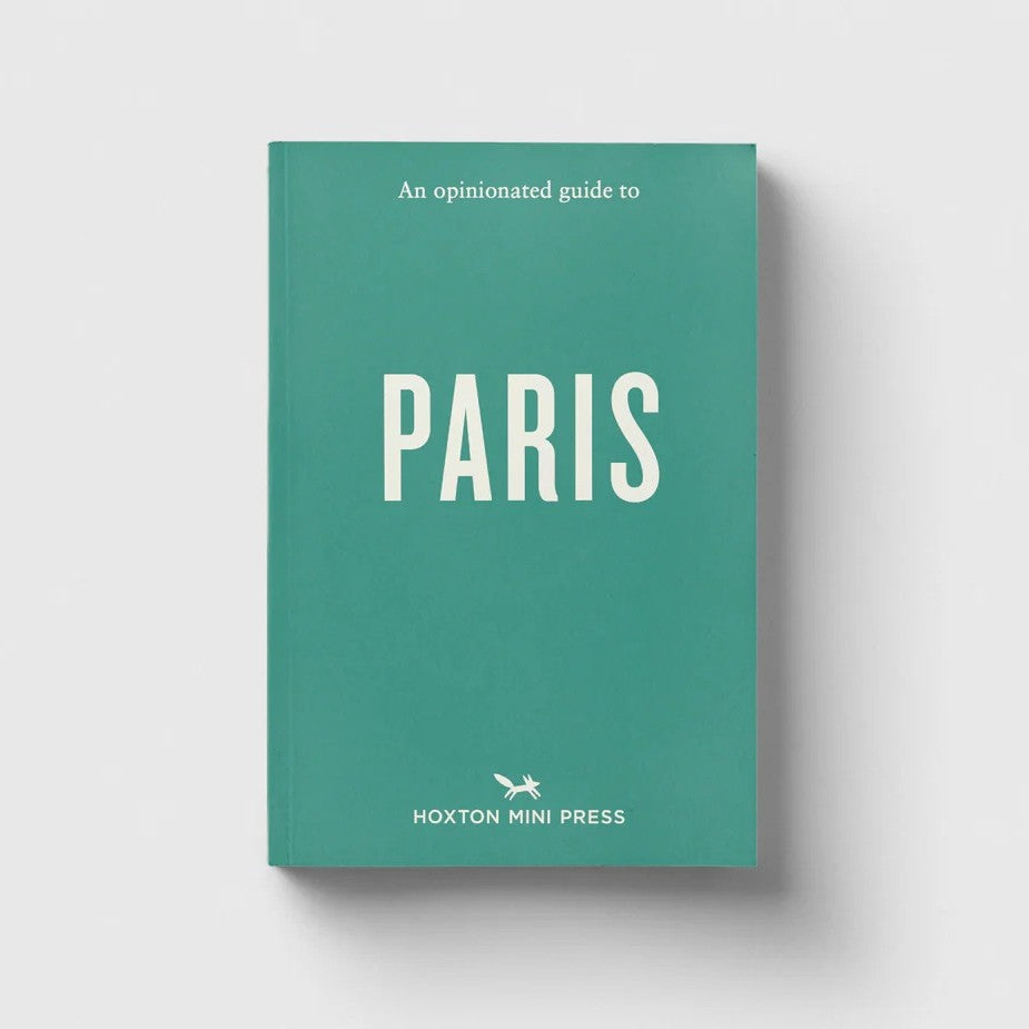 Hoxton Mini Press An Opinionated Guide to Paris