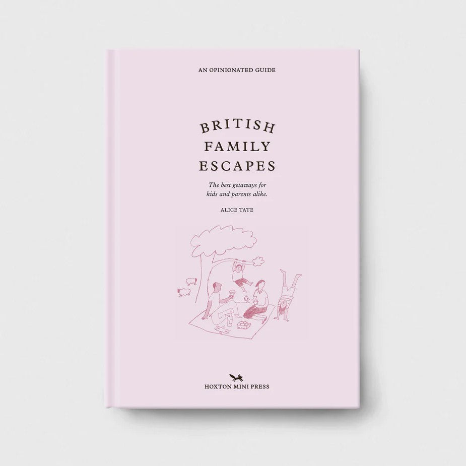 Hoxton Mini Press An Opinionated Guide to British Family Escapes