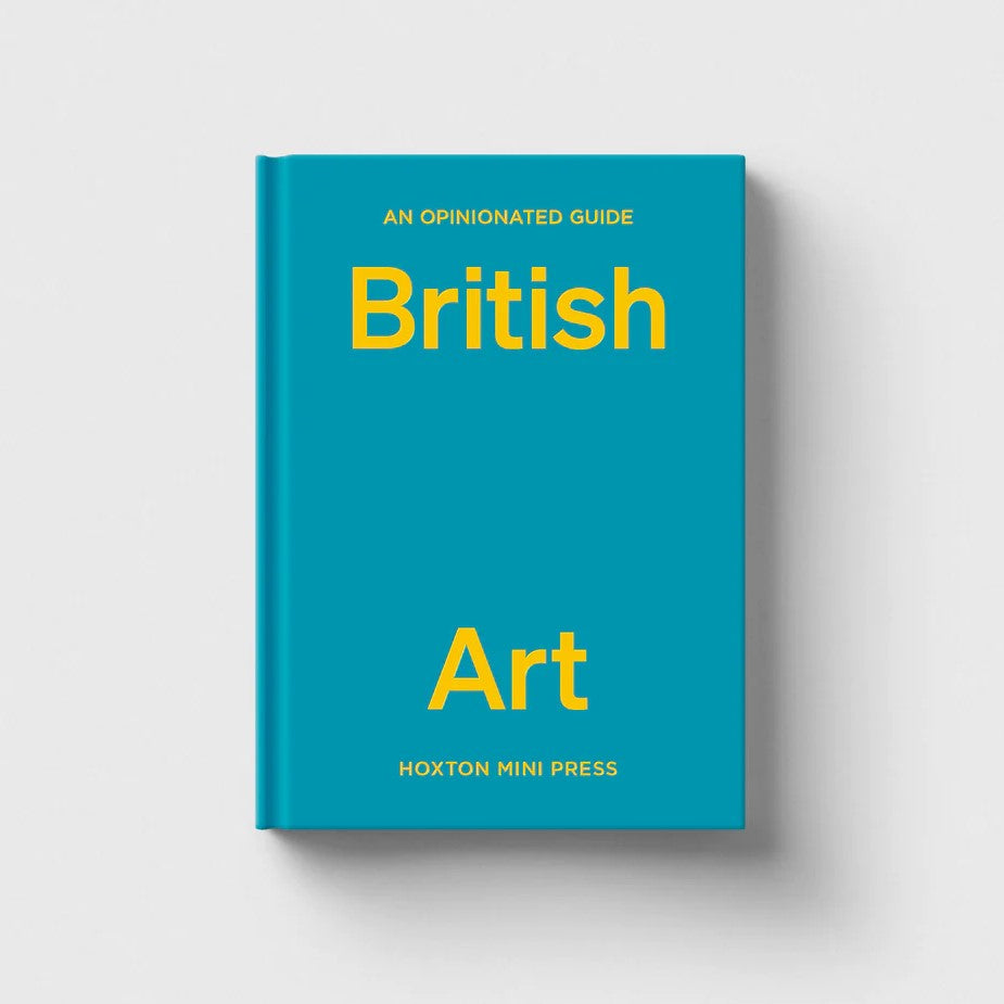 Hoxton Mini Press An Opinionated Guide to British Art