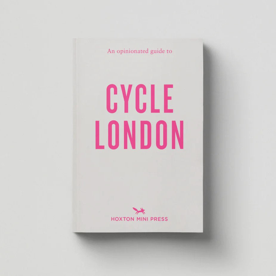 Hoxton Mini Press An Opinionated Guide to Cycle London