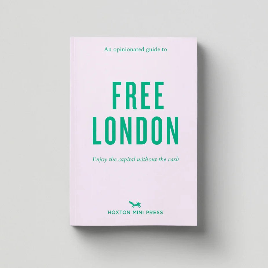 Hoxton Mini Press An Opinionated Guide to Free London