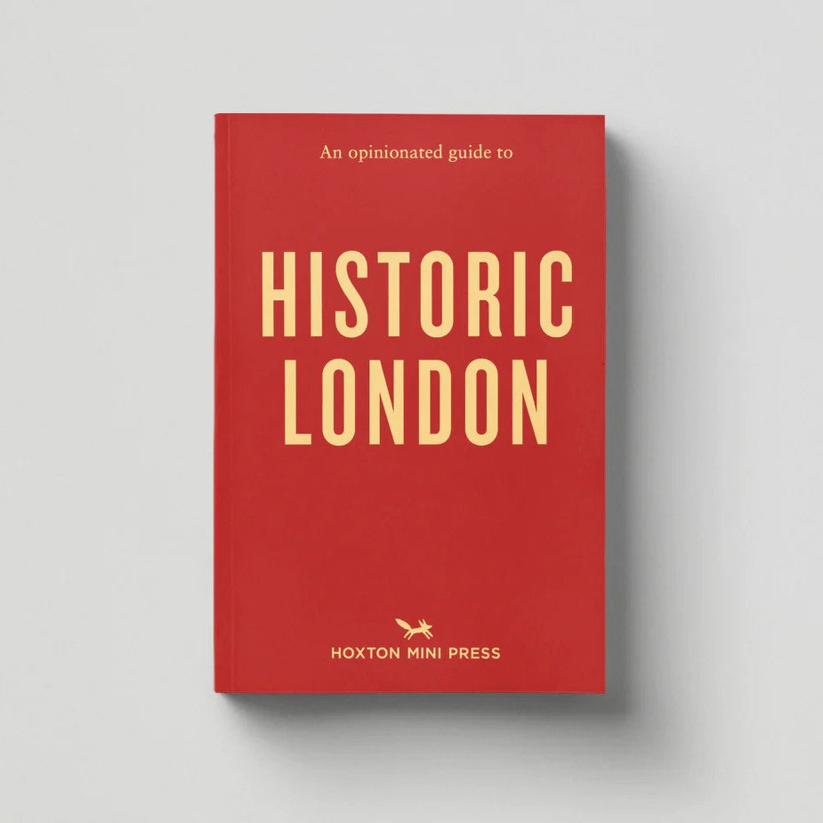 Hoxton Mini Press An Opinionated Guide to Historic London