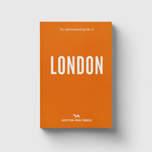 Hoxton Mini Press An Opinionated Guide to London