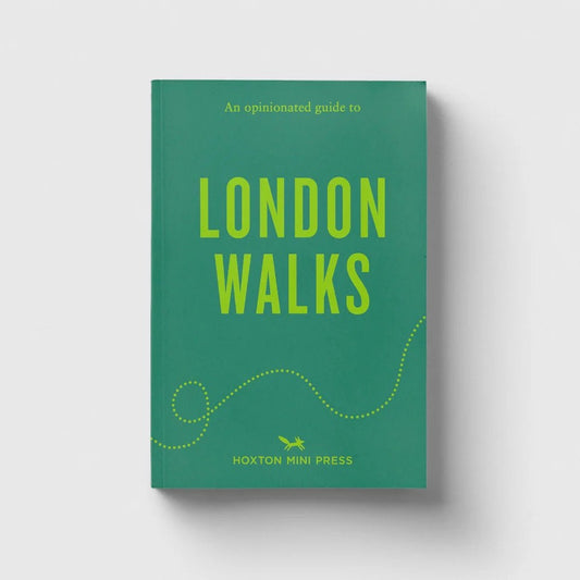 Hoxton Mini Press An Opinionated Guide to London Walks