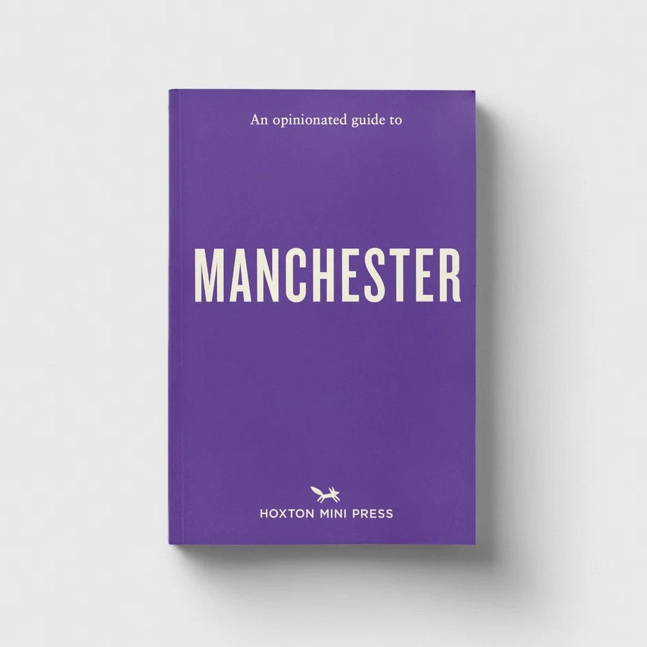 Hoxton Mini Press An Opinionated Guide to Manchester