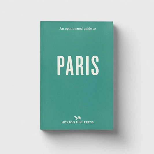 Hoxton Mini Press An Opinionated Guide to Paris