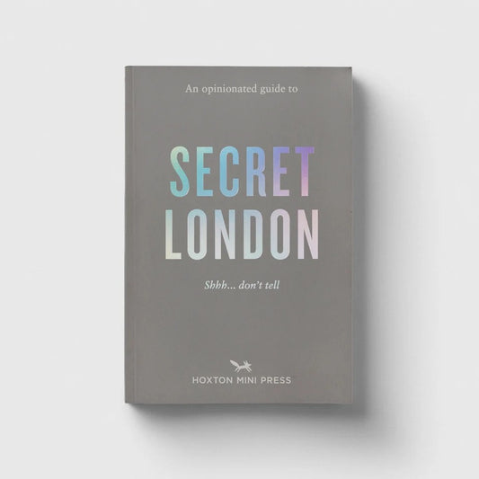 Hoxton Mini Press An Opinionated Guide to Secret London