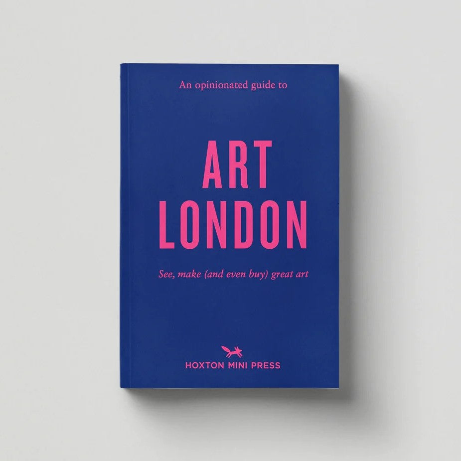 Hoxton Mini Press An Opinionated Guide to Art London